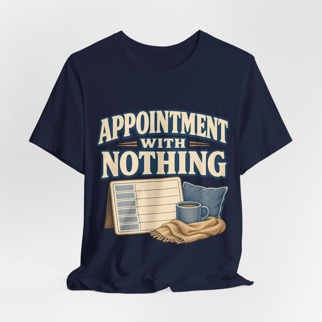 Appointment With Nothing Unisex T-Shirt