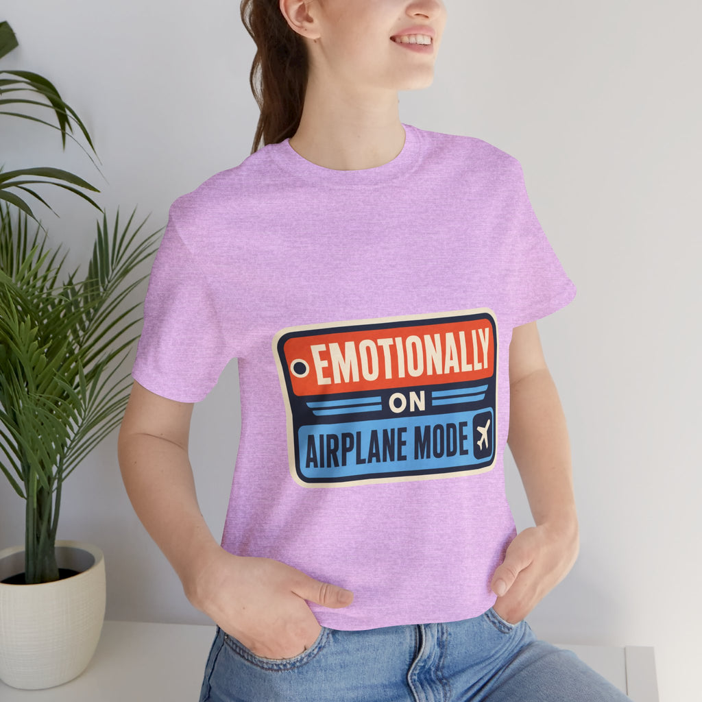 Emotionally On Airplane Mode Unisex T-Shirt