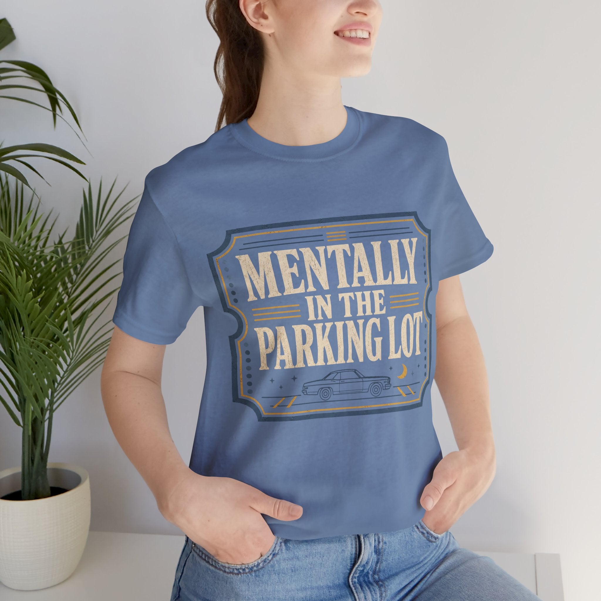 Mentally In The Parking Lot Unisex T-Shirt