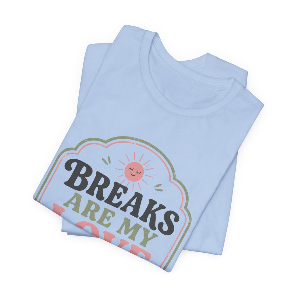 Breaks Are My Love Language Unisex T-Shirt