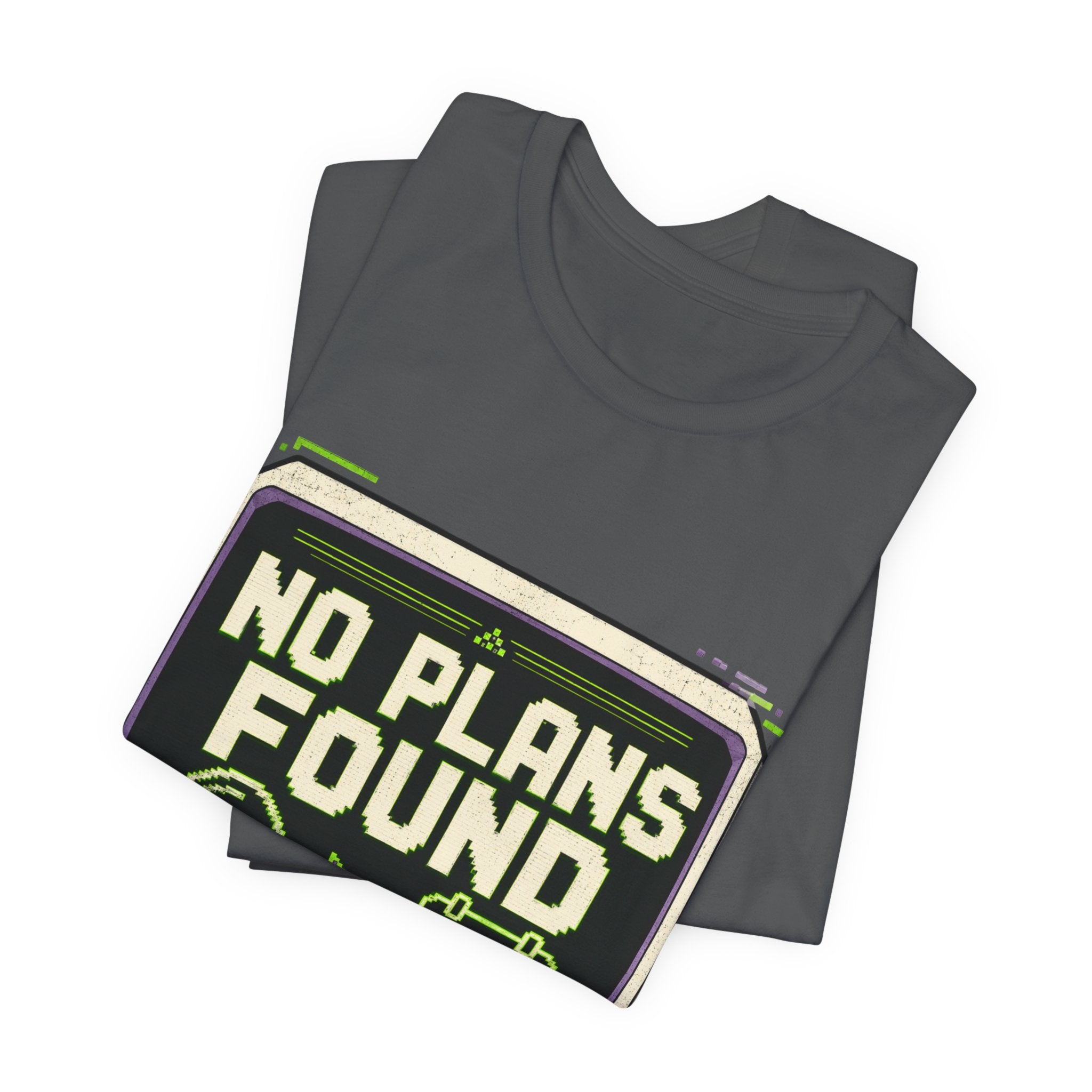 No Plans Found Unisex T-Shirt