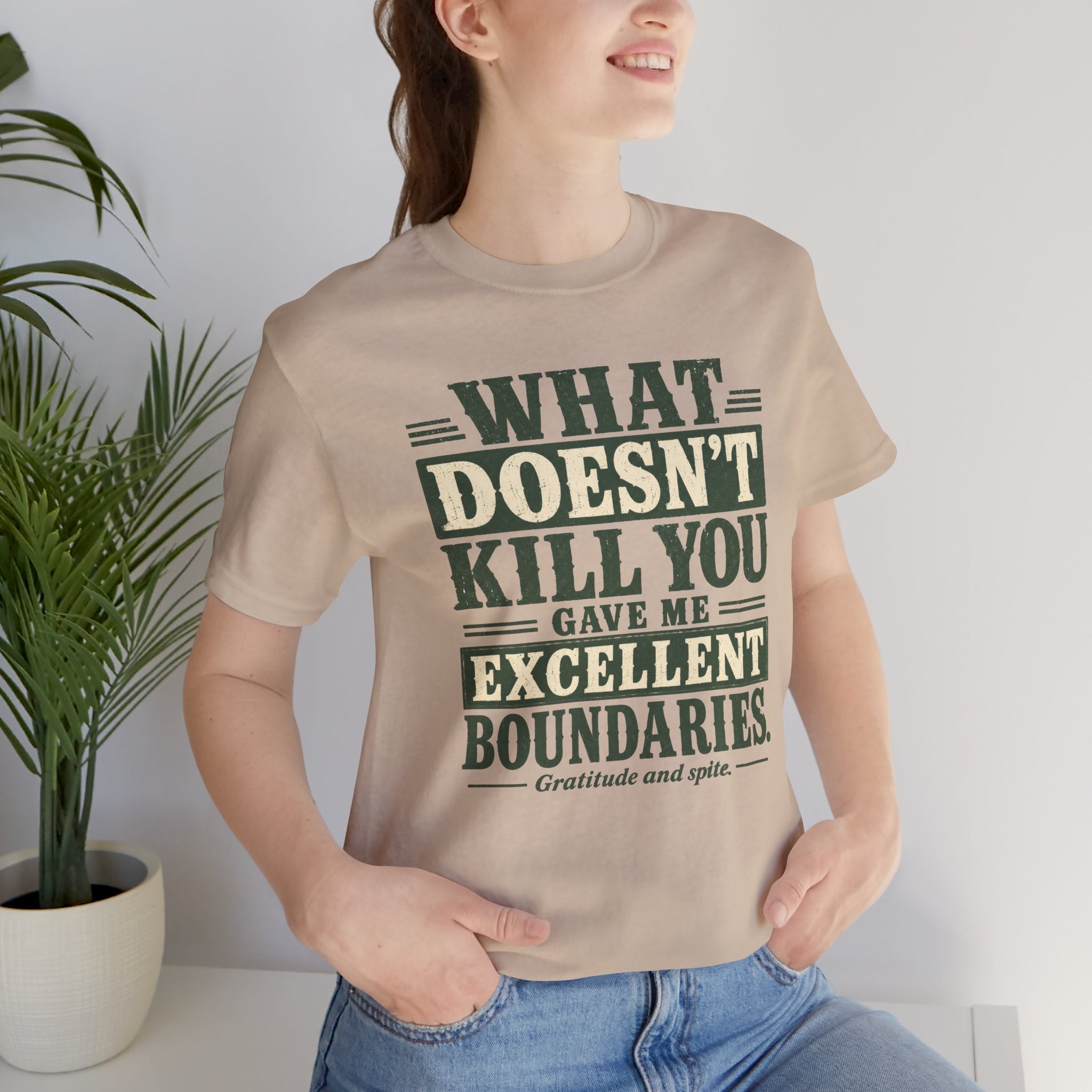 What Doesn't Kill You Gave Me Excellent Boundaries Unisex T-Shirt