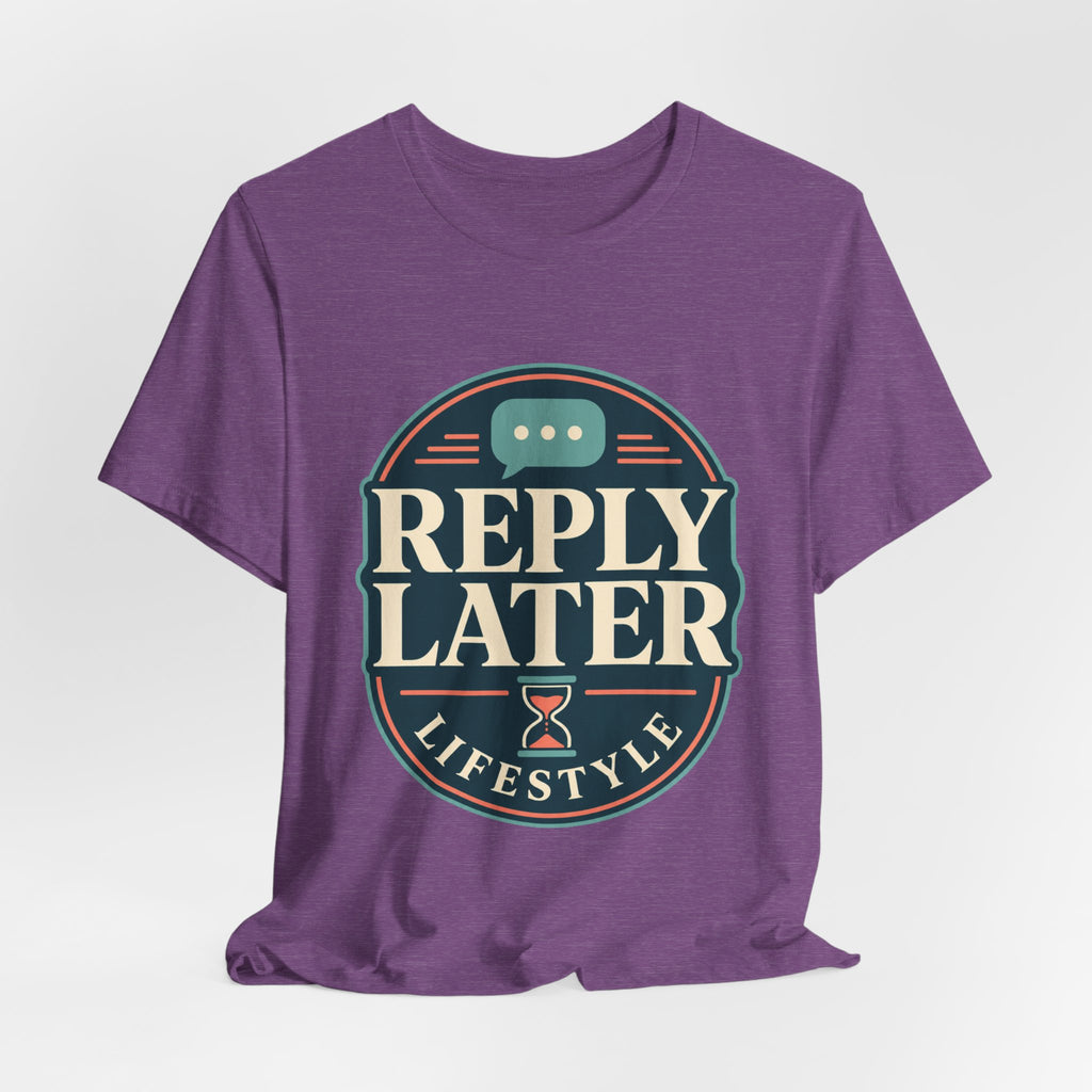 Reply Later Lifestyle Unisex T-Shirt