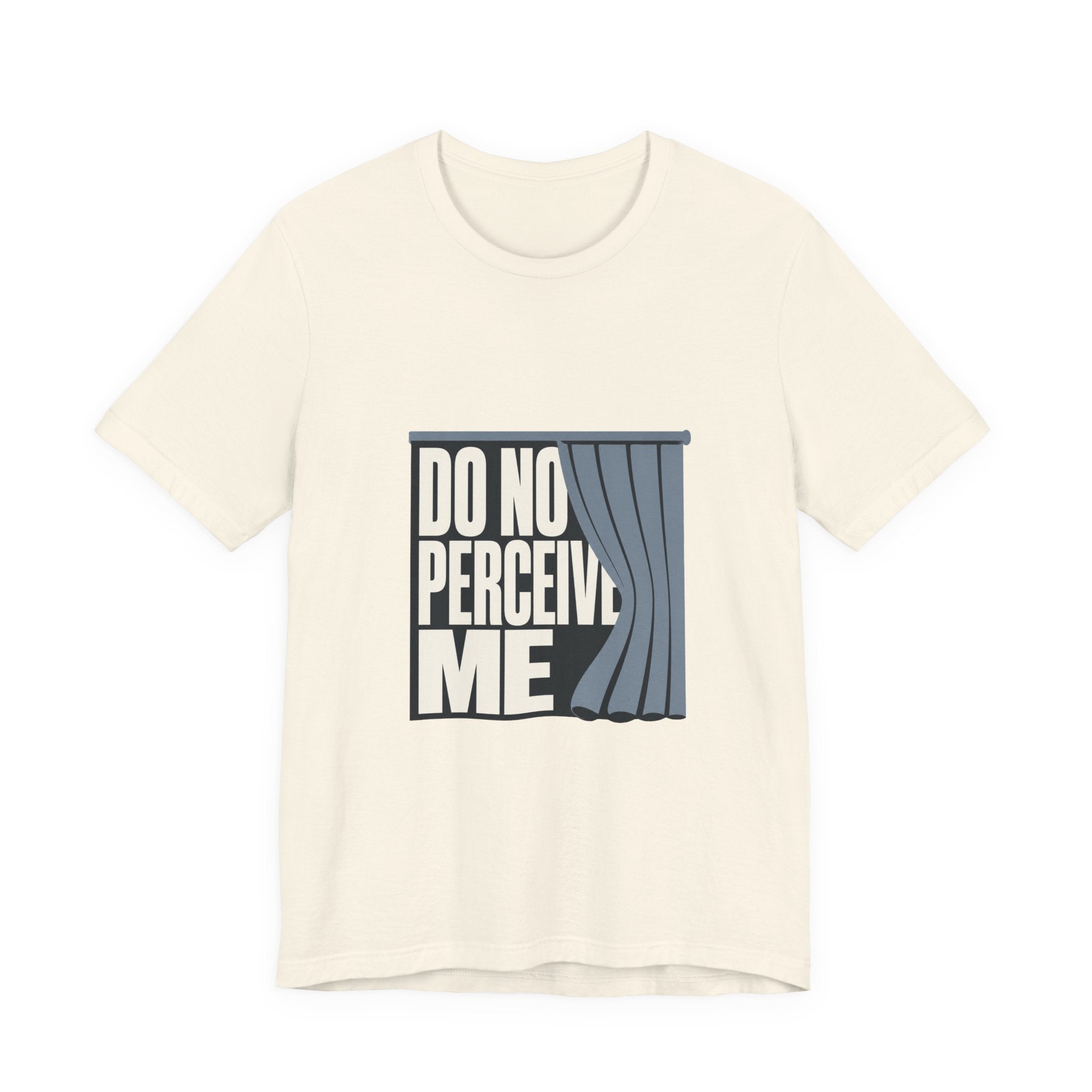 Do Not Perceive Me Unisex T-Shirt