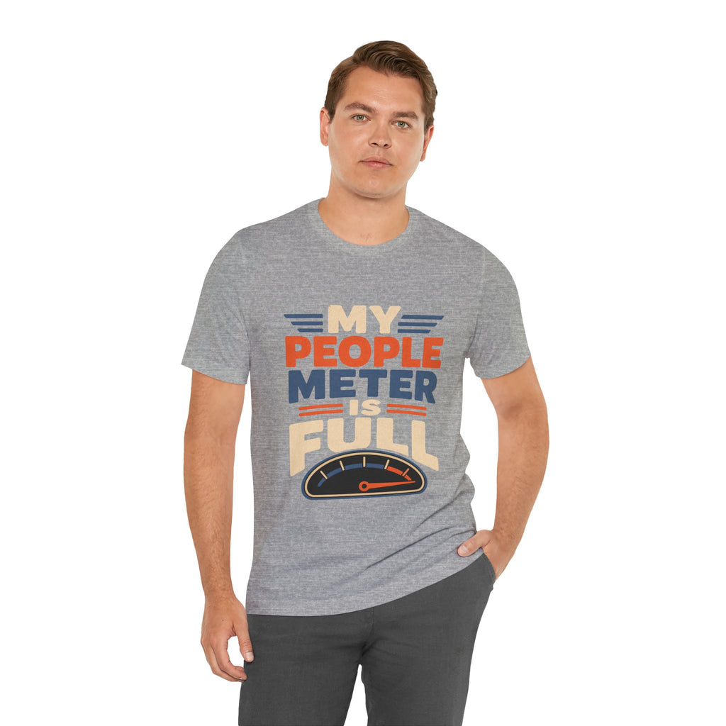My People Meter Is Full Unisex T-Shirt