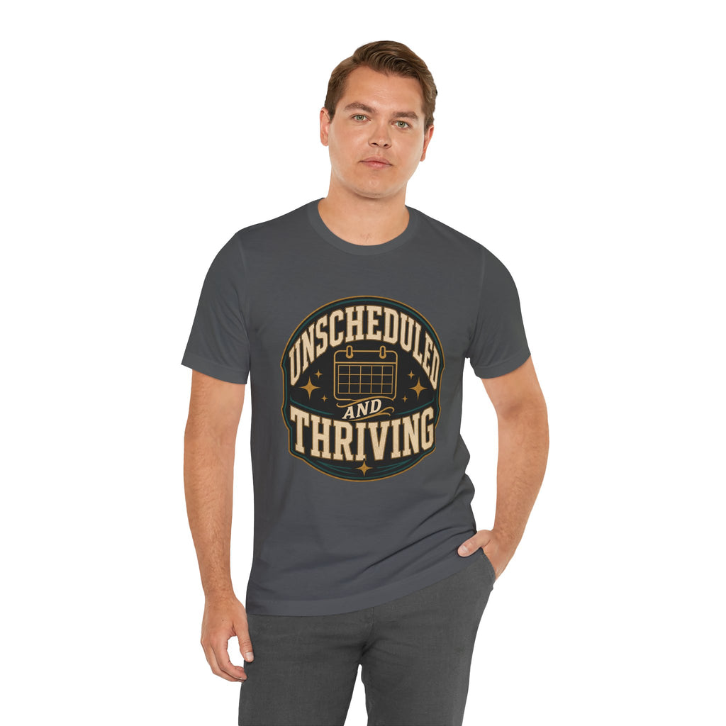Unscheduled And Thriving Unisex T-Shirt