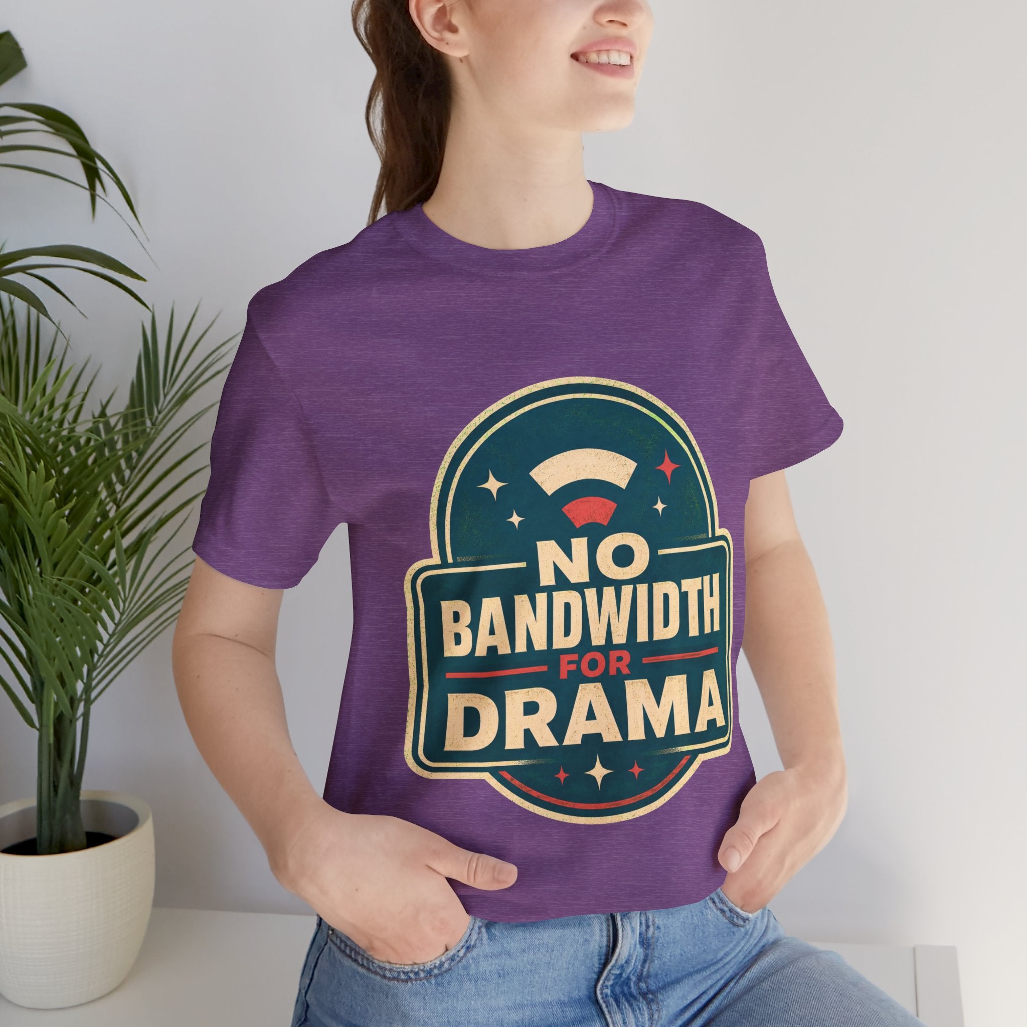 No Bandwidth For Drama Unisex T-Shirt