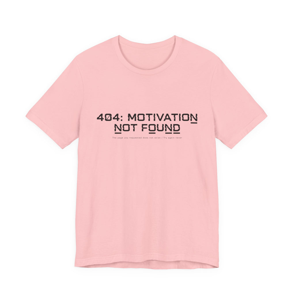 404 Motivation Not Found Unisex T-Shirt