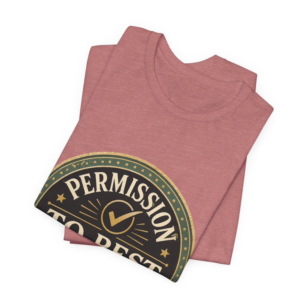 Permission To Rest Granted Unisex T-Shirt