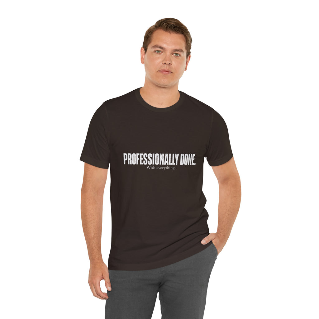 Professionally Done. Tee
