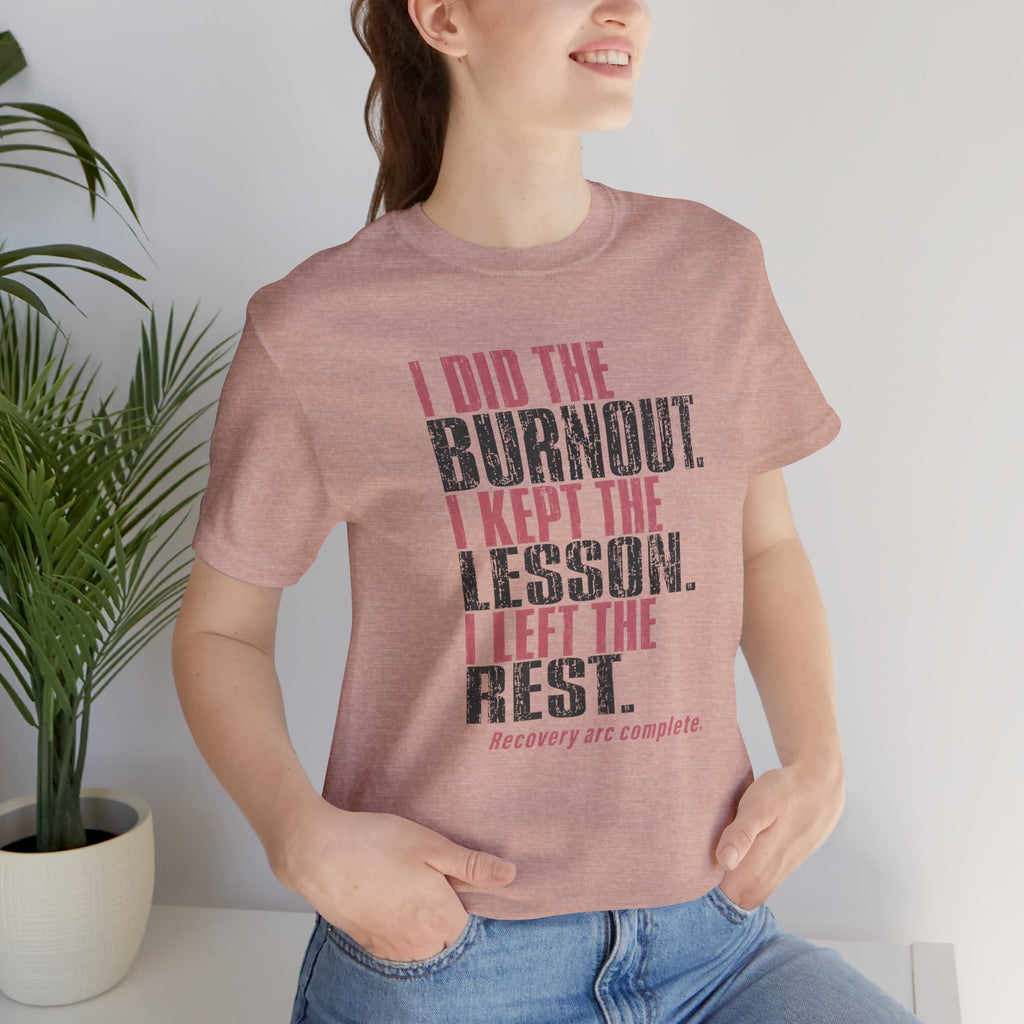I Did The Burnout Kept The Lesson Unisex T-Shirt