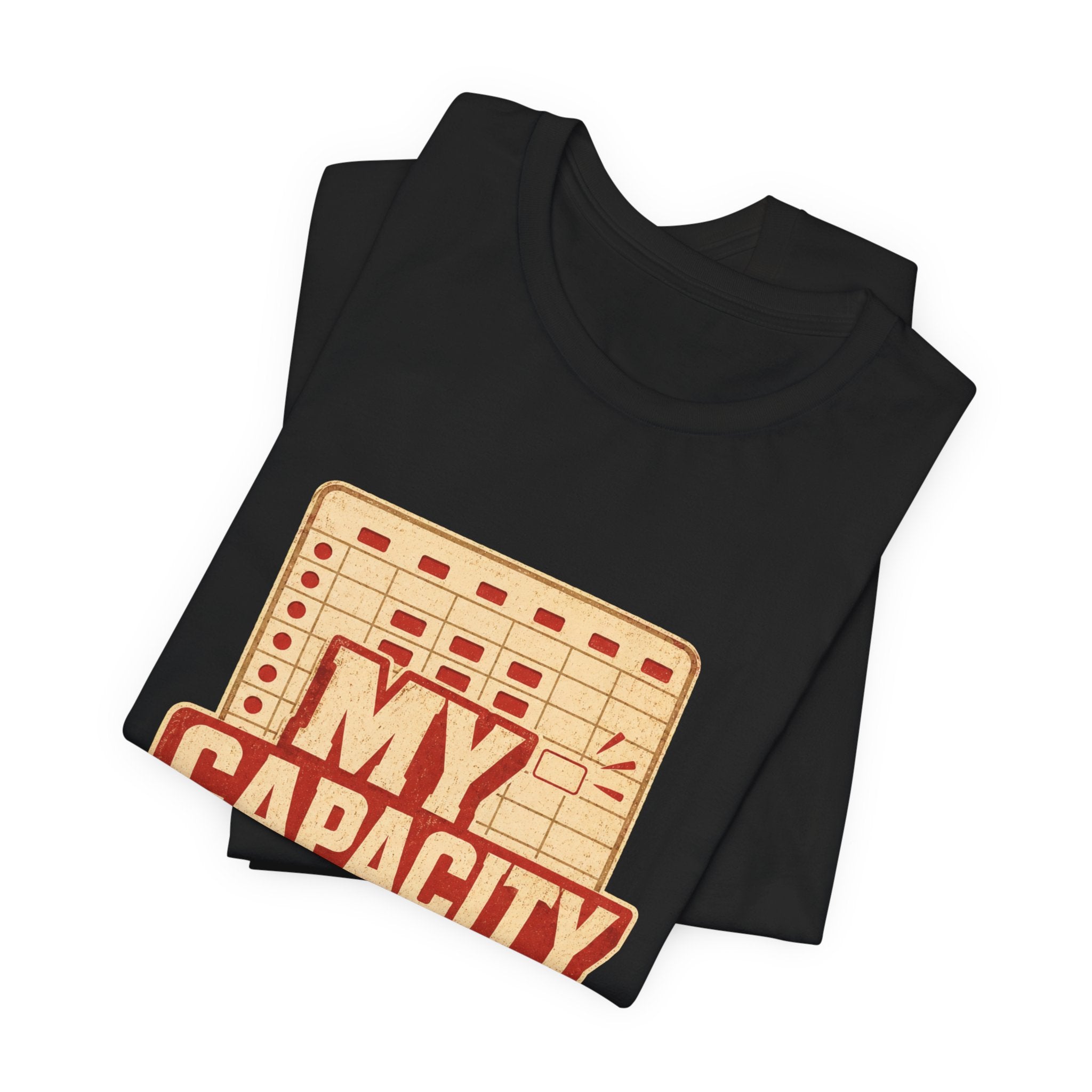 My Capacity Called Out Unisex T-Shirt
