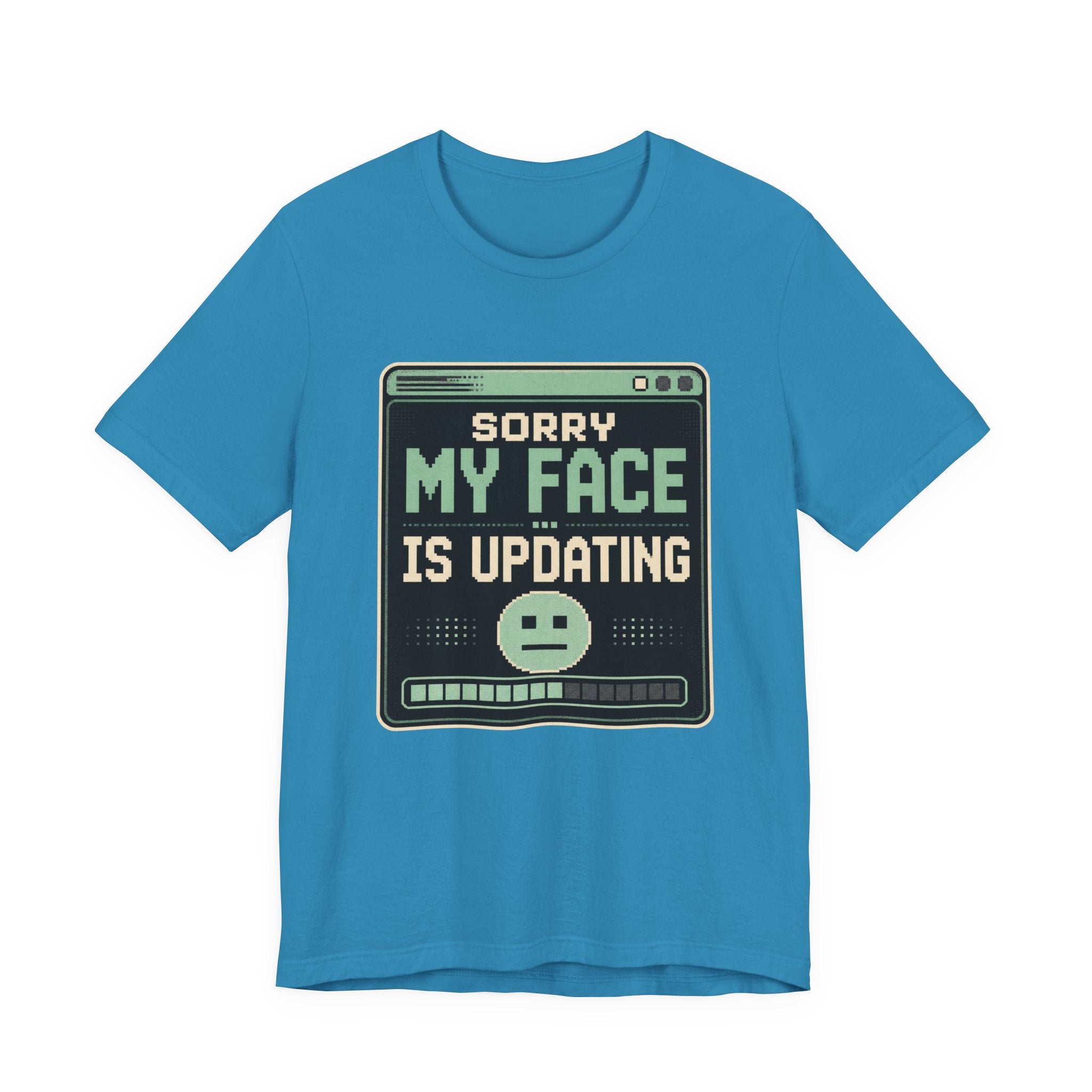 Sorry My Face Is Updating Unisex T-Shirt