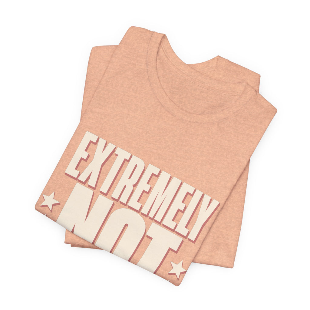 Extremely Not Available Unisex T-Shirt