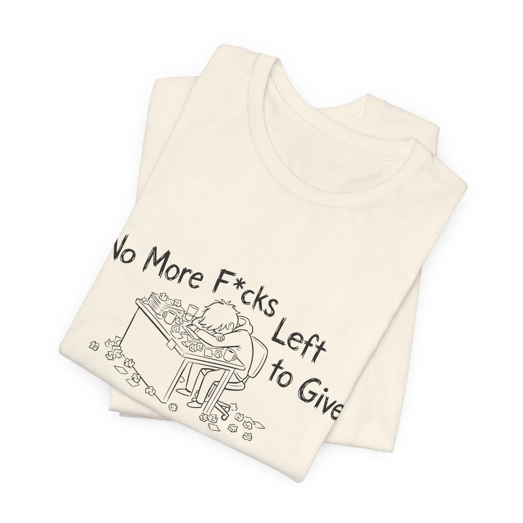 Zero Fs Left to Give Unisex T-Shirt
