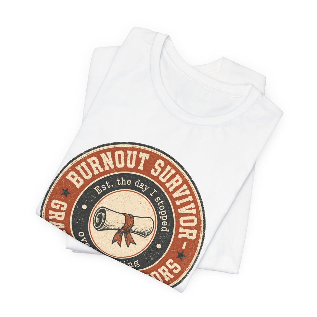 Burnout Survivor Graduated With Honors Unisex T-Shirt