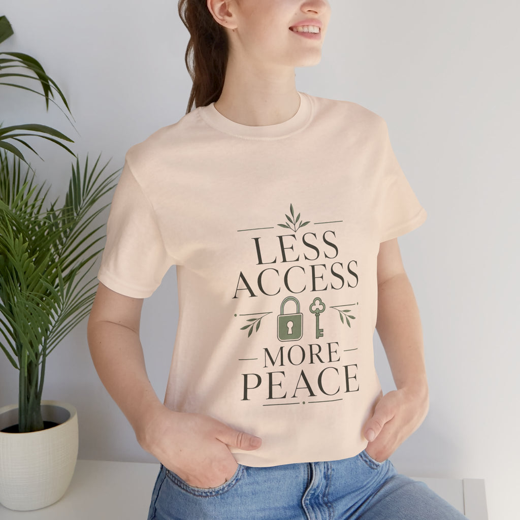 Less Access More Peace Unisex T-Shirt