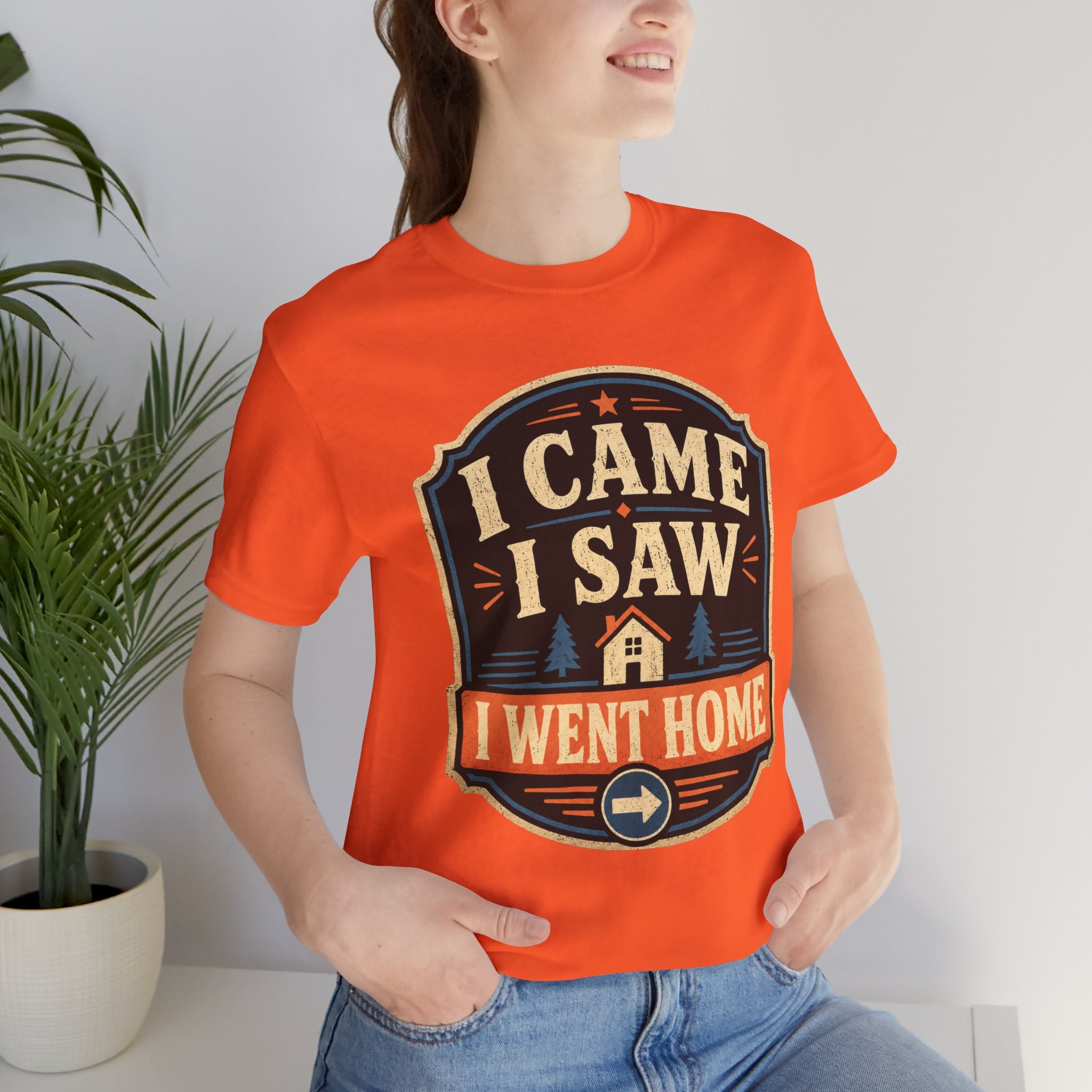 I Came I Saw I Went Home Unisex T-Shirt