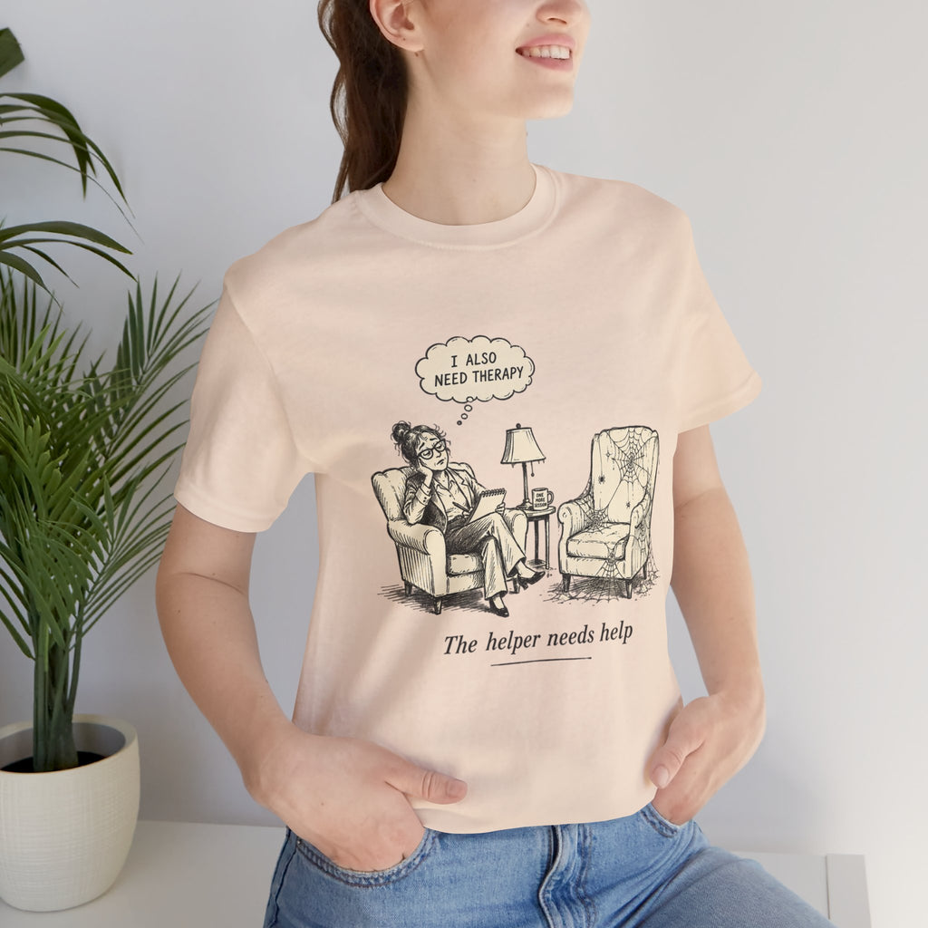 The Helper Needs Help Unisex T-Shirt