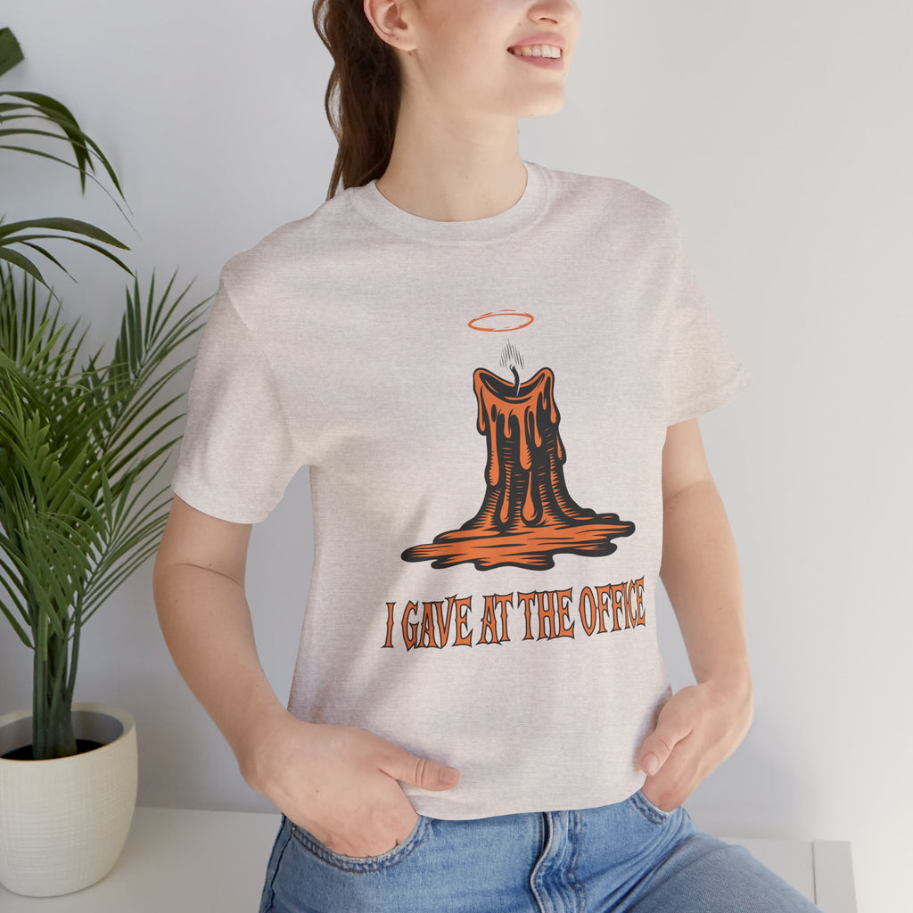 I Gave at the Office Tee