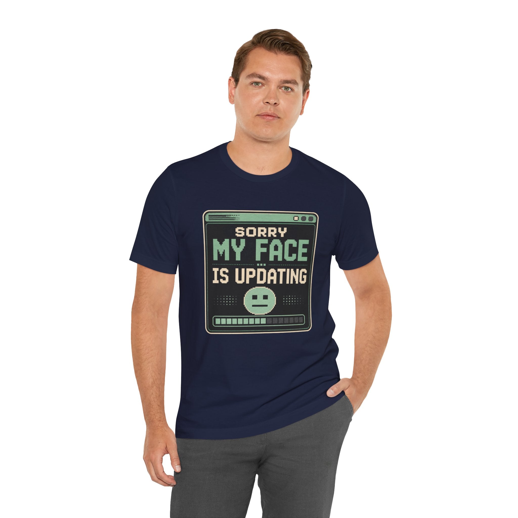 Sorry My Face Is Updating Unisex T-Shirt