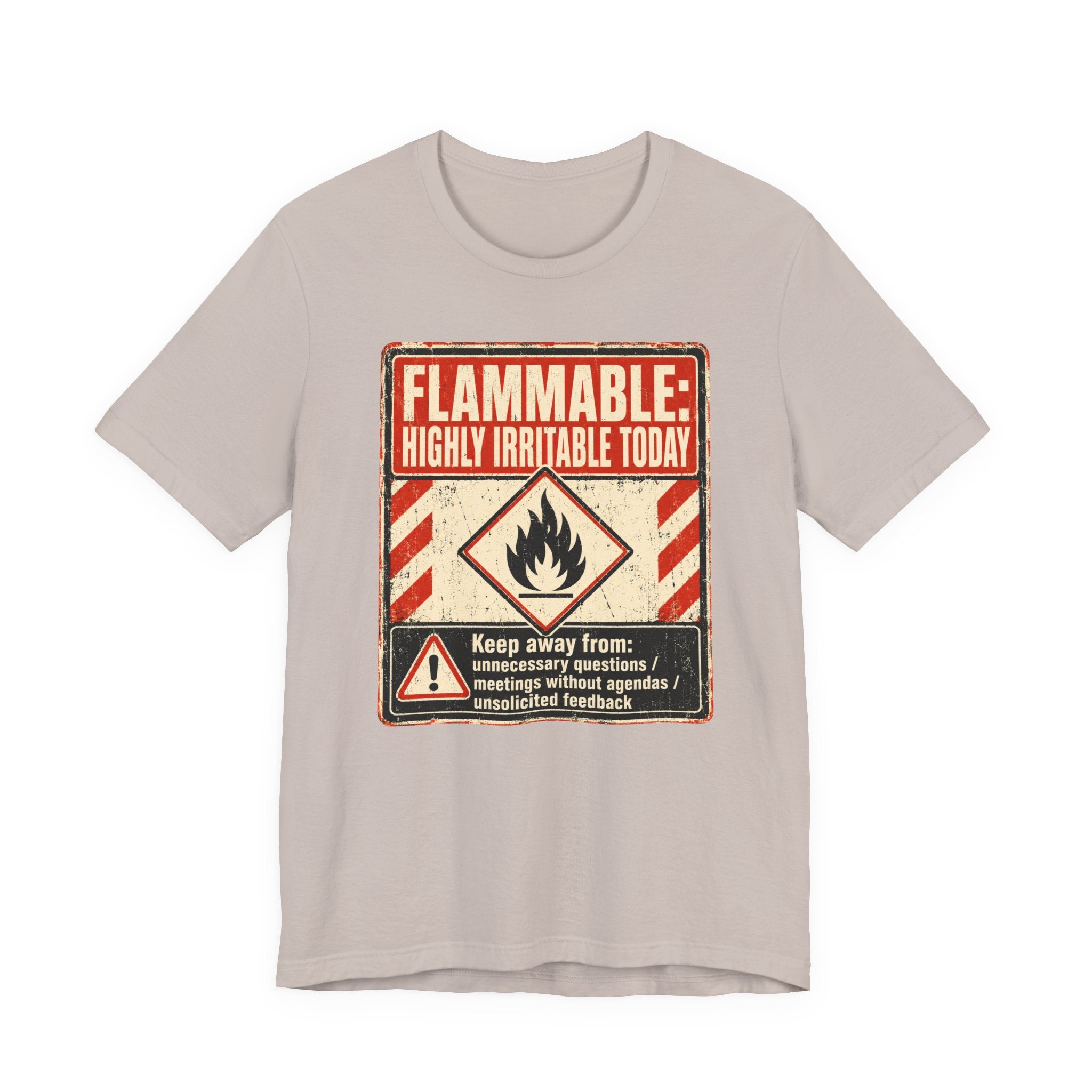 Flammable Highly Irritable Today Unisex T-Shirt
