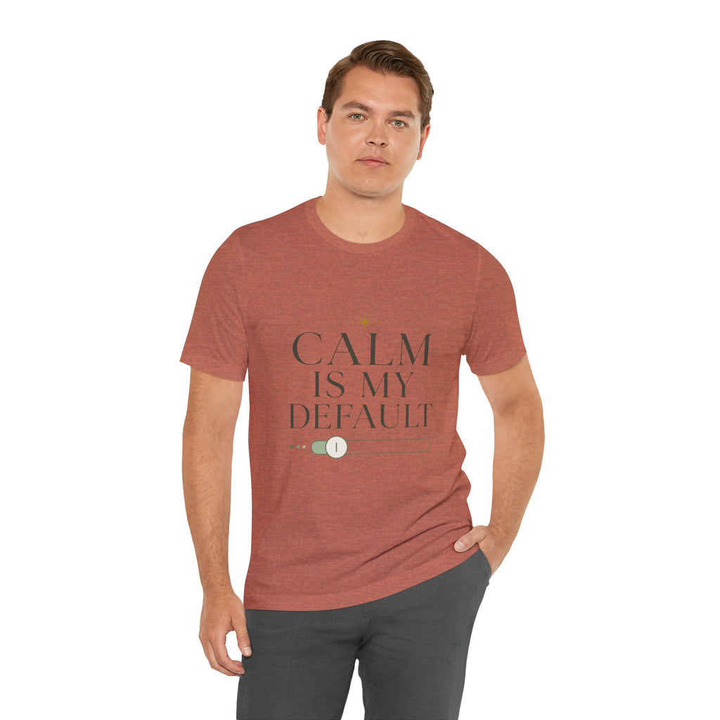 Calm Is My Default Unisex T-Shirt