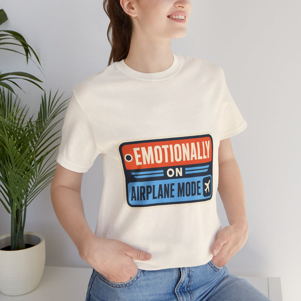 Emotionally On Airplane Mode Unisex T-Shirt