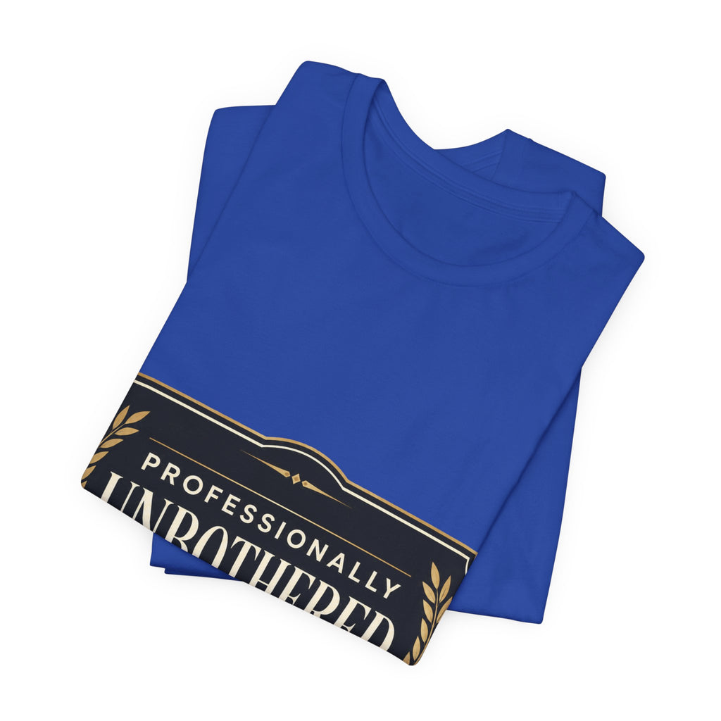 Professionally Unbothered Unisex T-Shirt