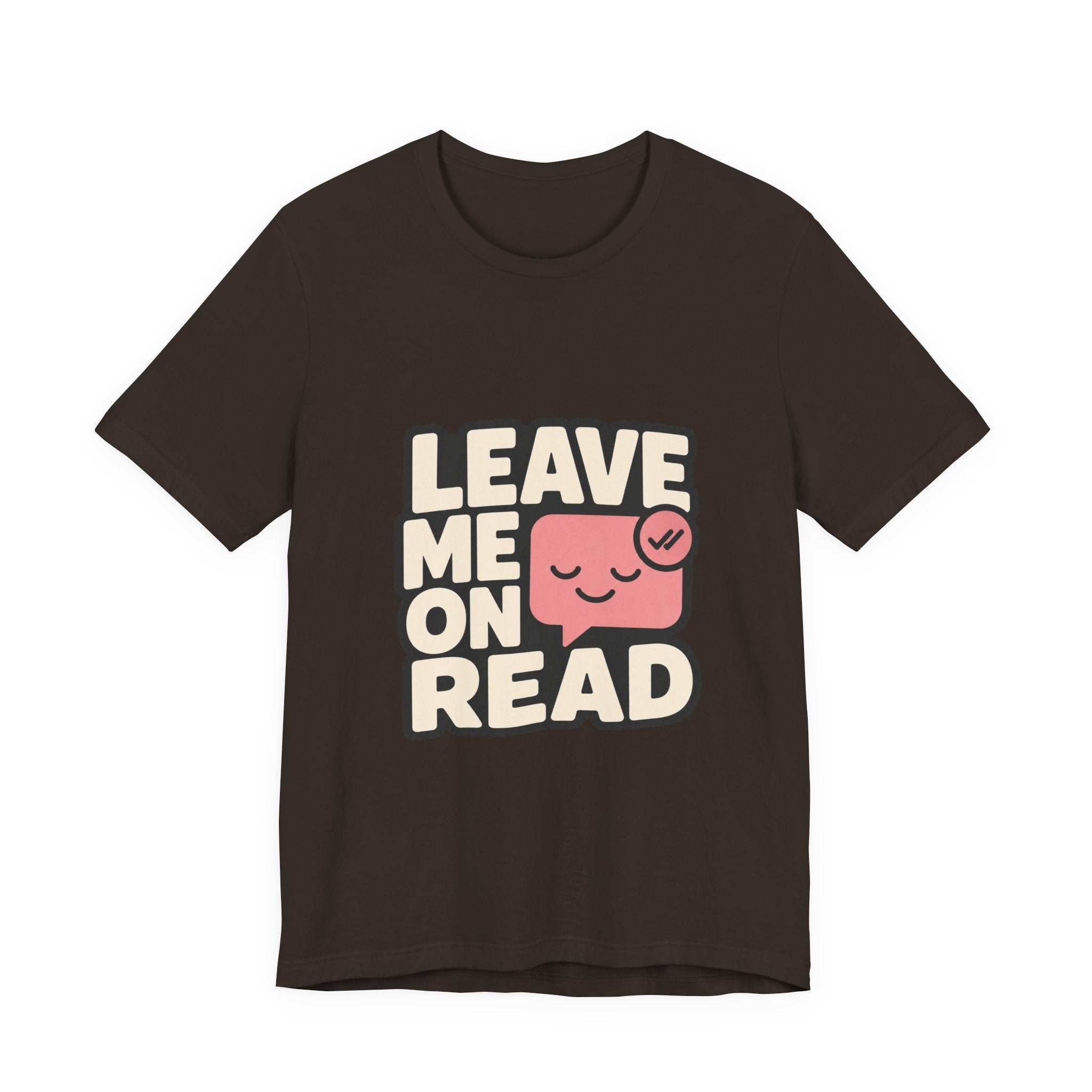 Leave Me On Read Unisex T-Shirt