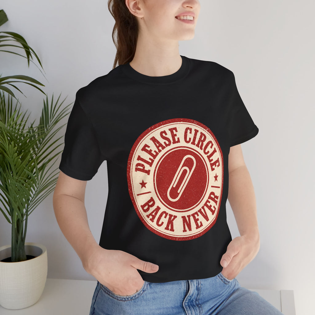 Please Circle Back Never Unisex T-Shirt
