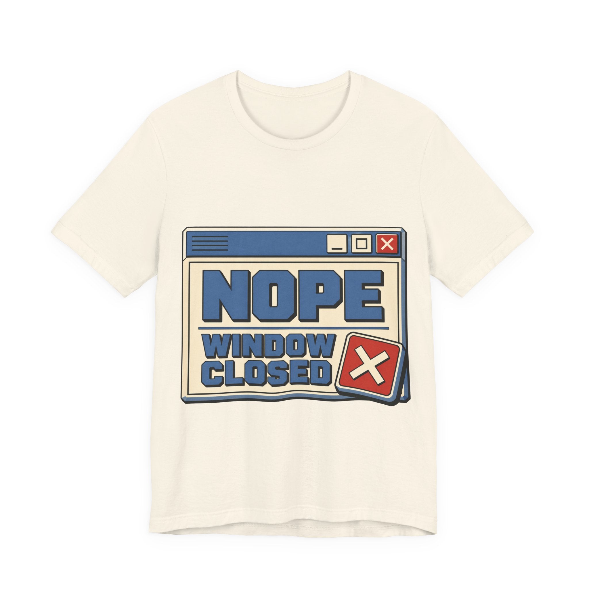 Nope Window Closed Unisex T-Shirt
