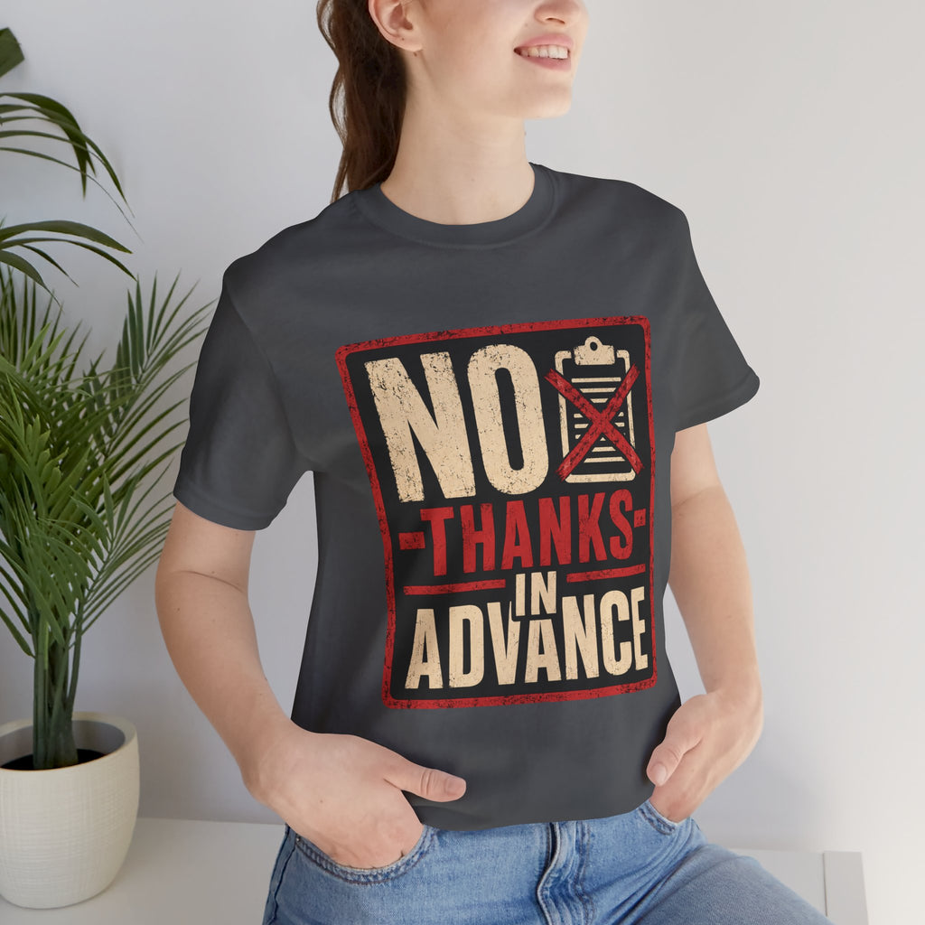 No Thanks In Advance Unisex T-Shirt