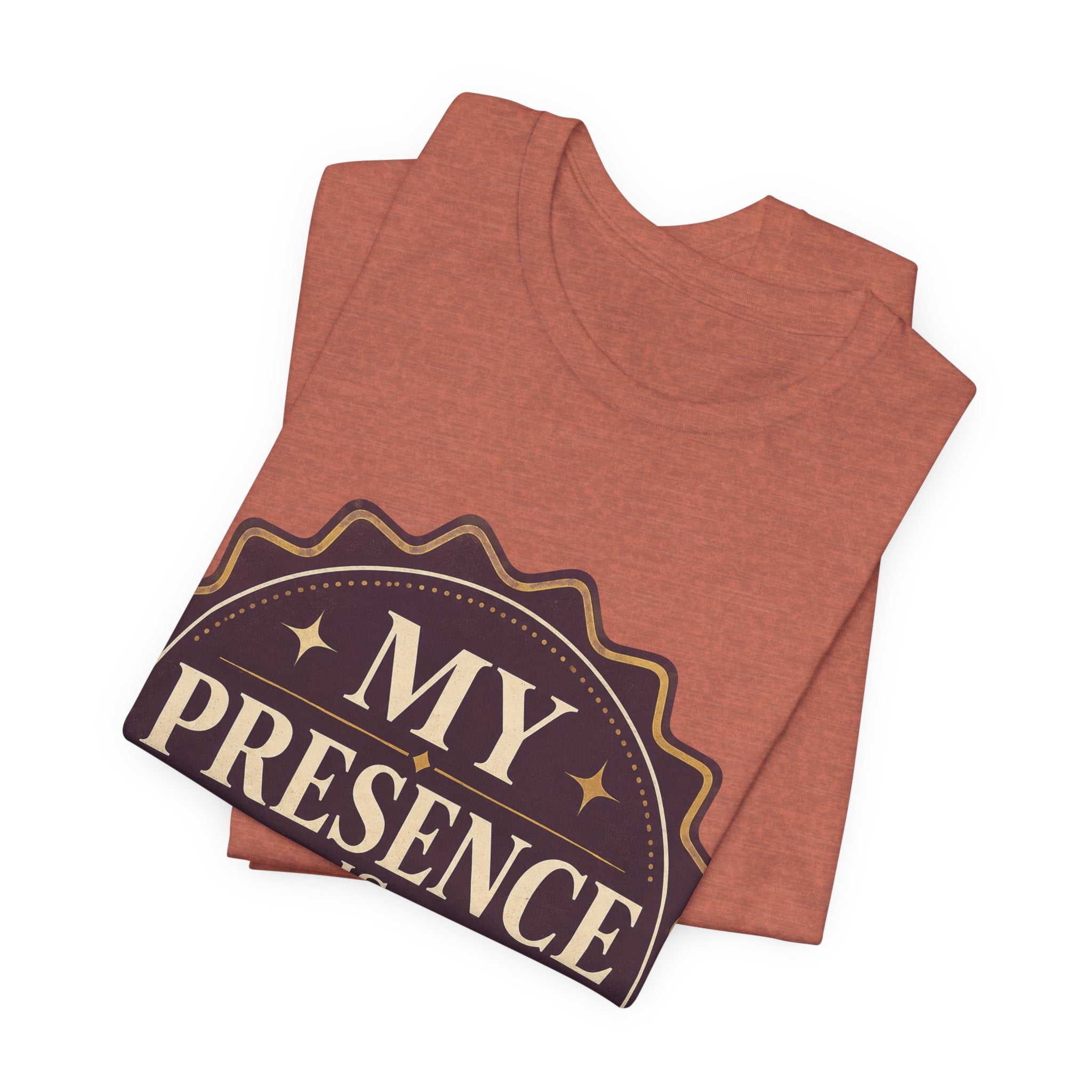 My Presence Is Limited Edition Unisex T-Shirt
