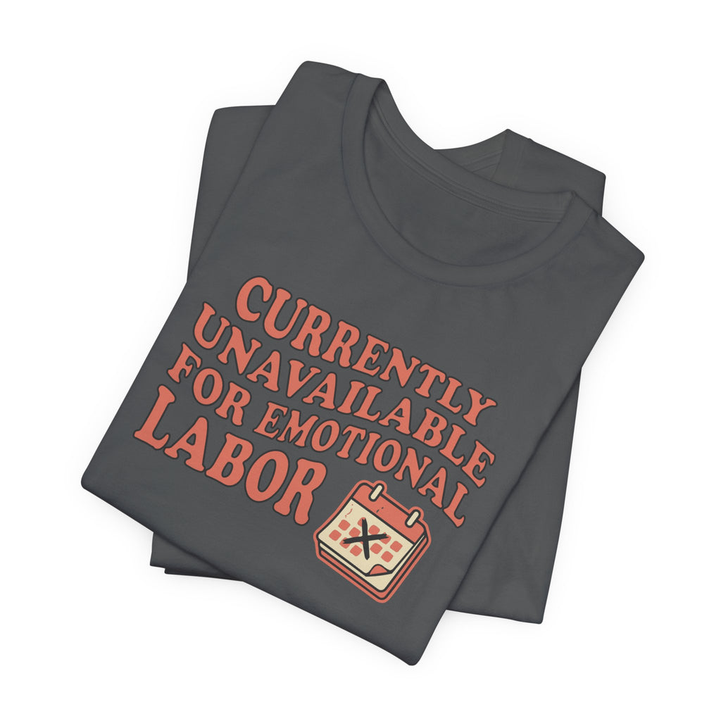 Currently Unavailable For Emotional Labor T-Shirt