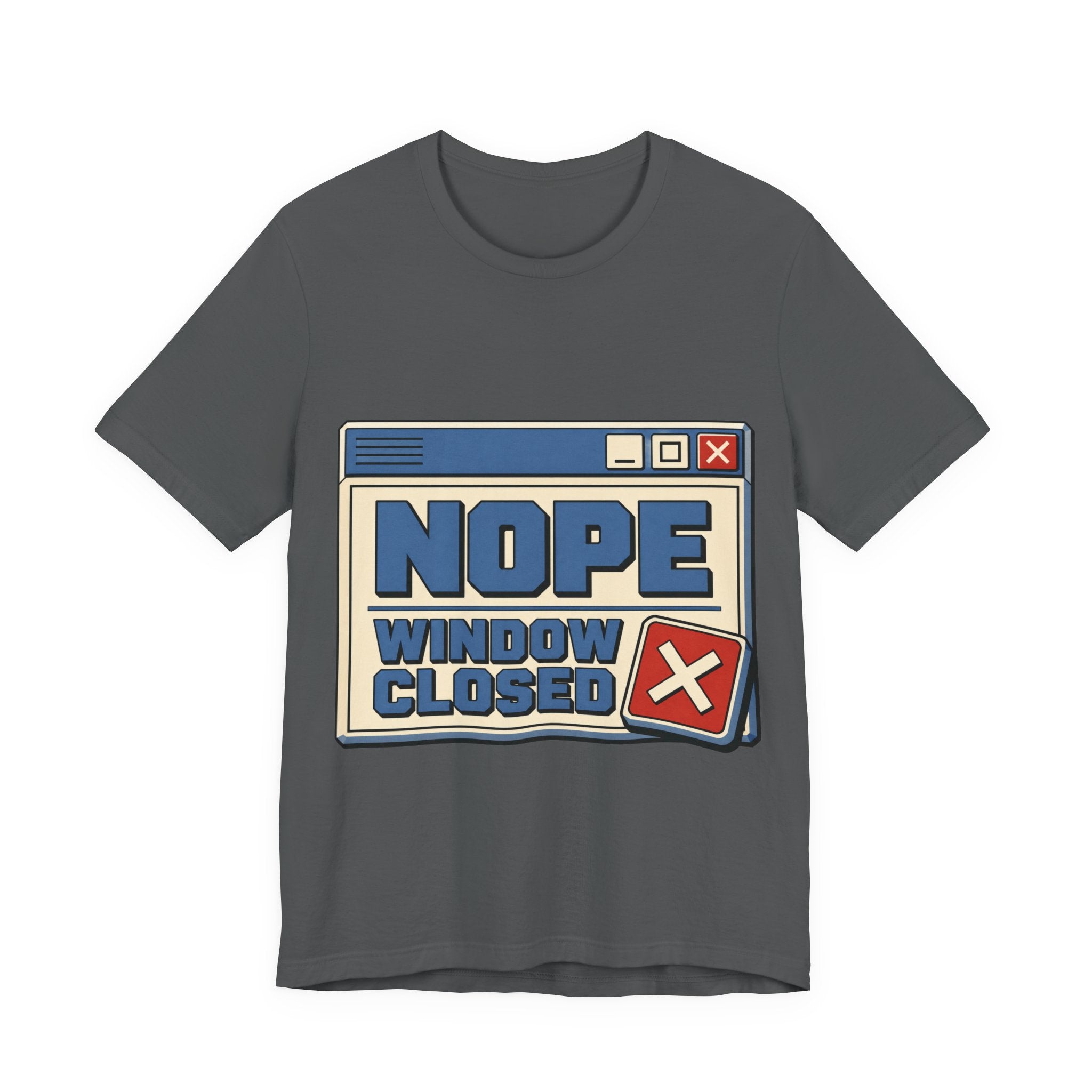 Nope Window Closed Unisex T-Shirt