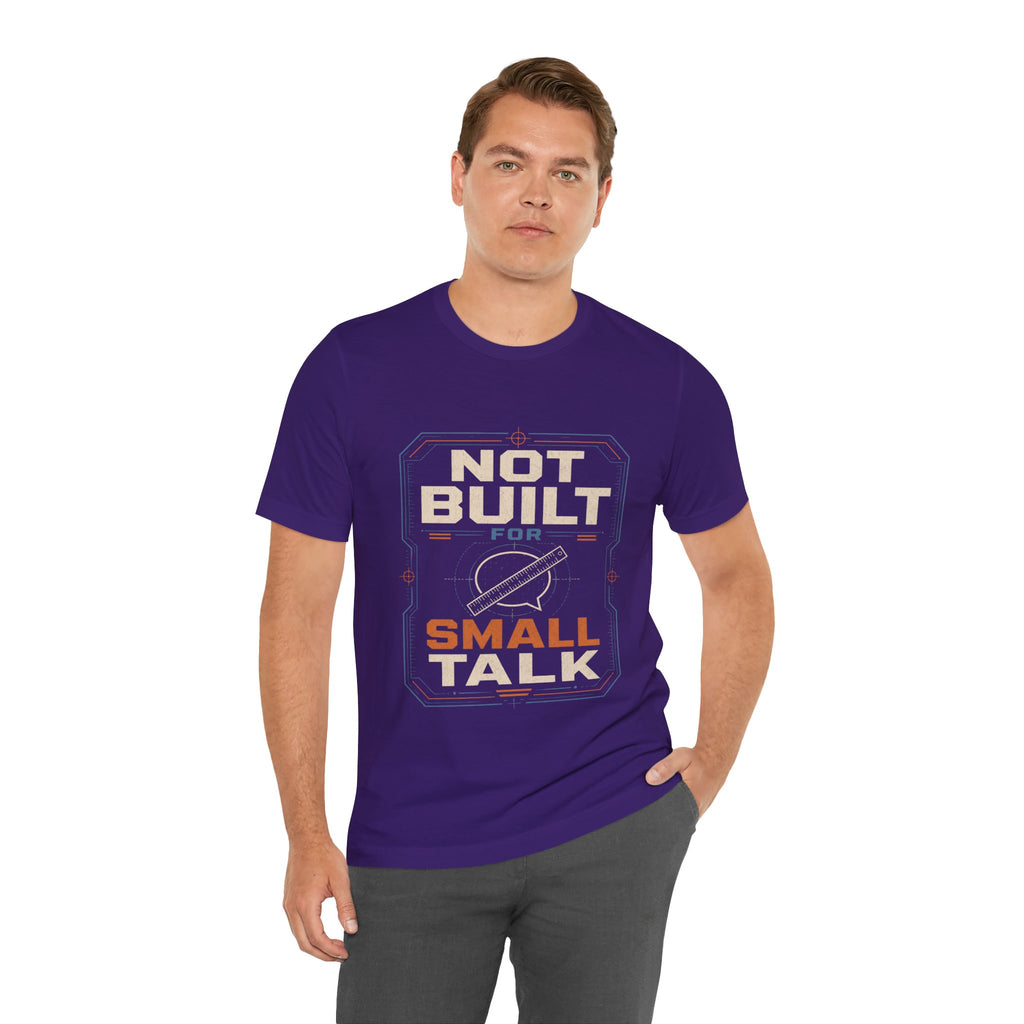 Not Built For Small Talk Unisex T-Shirt