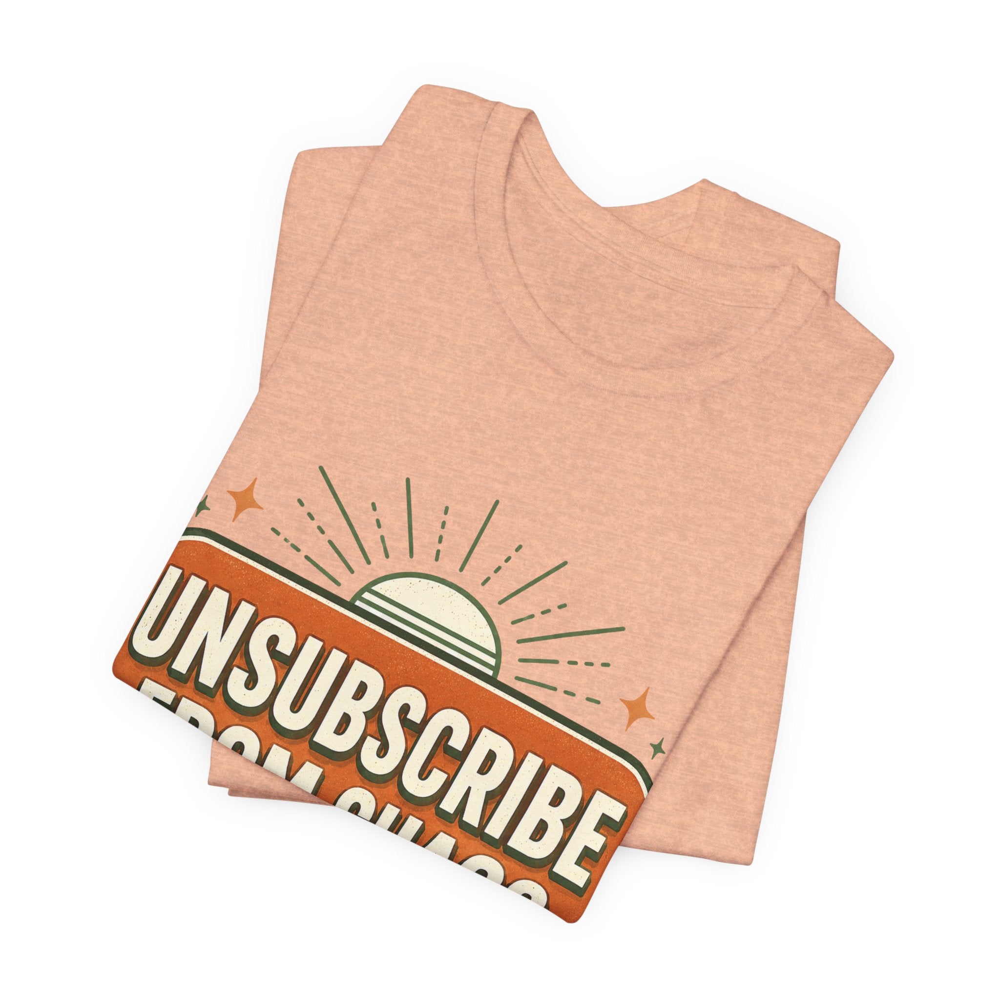 Unsubscribe From Chaos Unisex T-Shirt