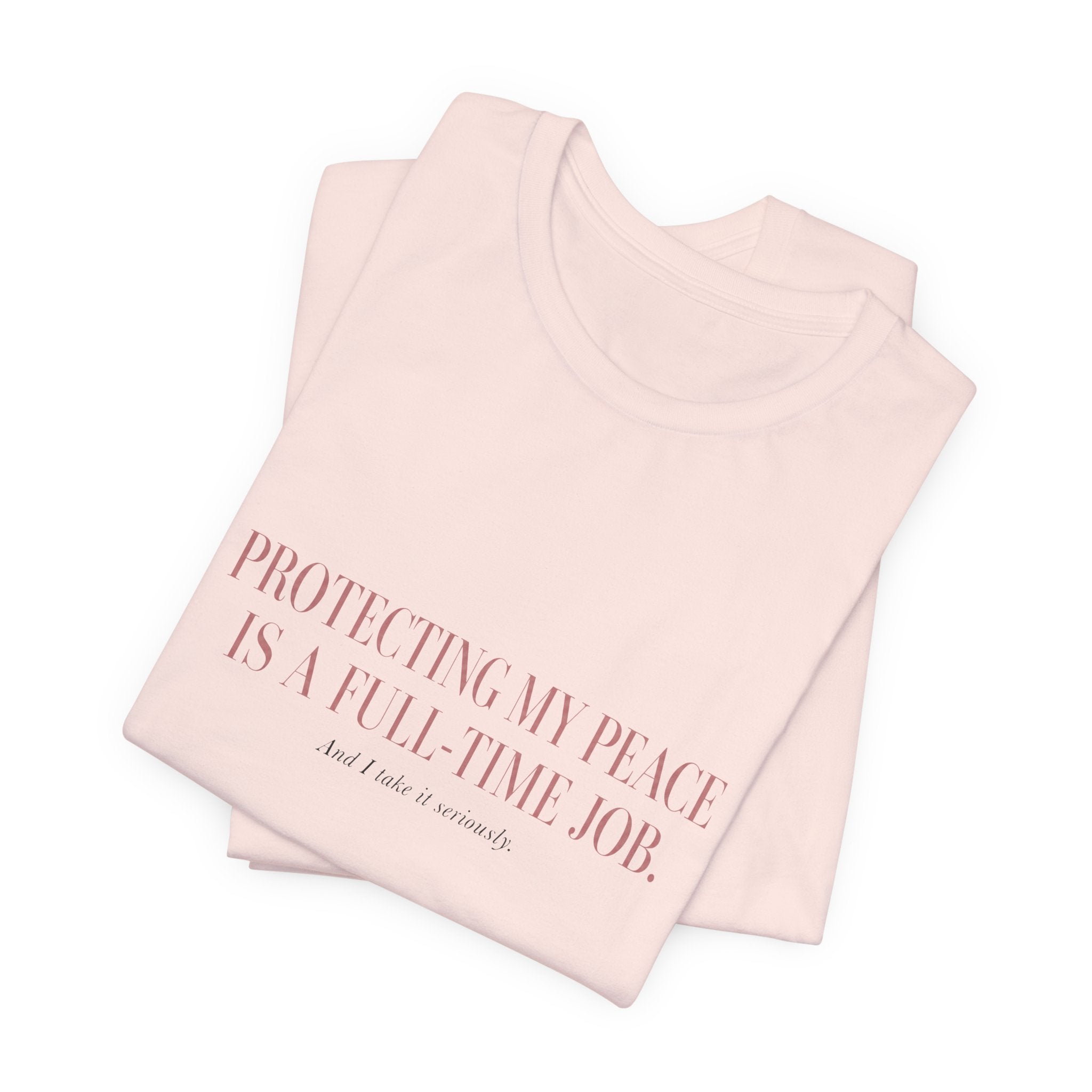 Protecting My Peace Is A Full-Time Job Unisex T-Shirt