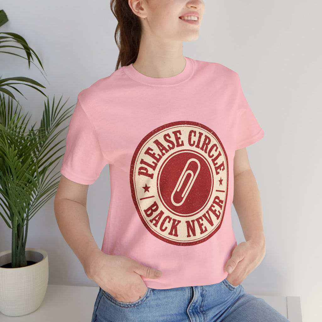Please Circle Back Never Unisex T-Shirt