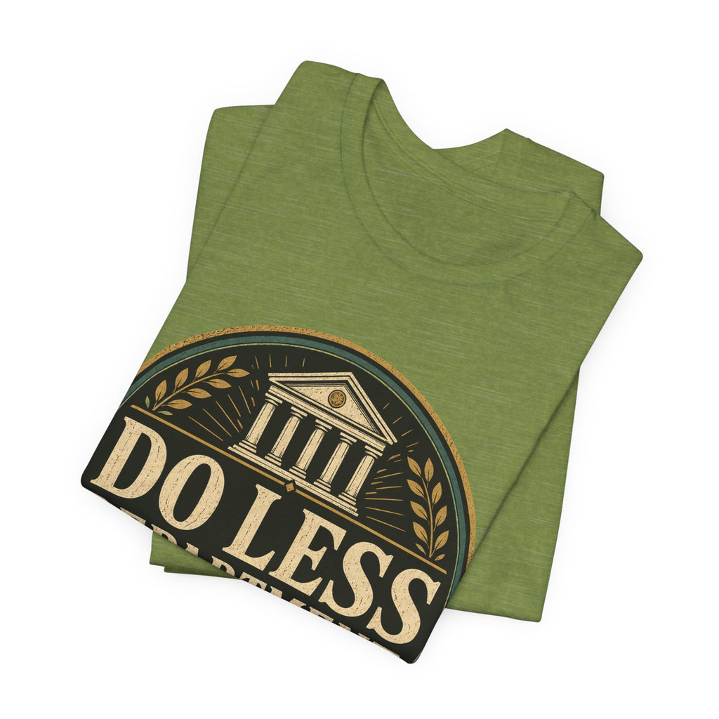 Do Less Department Unisex T-Shirt