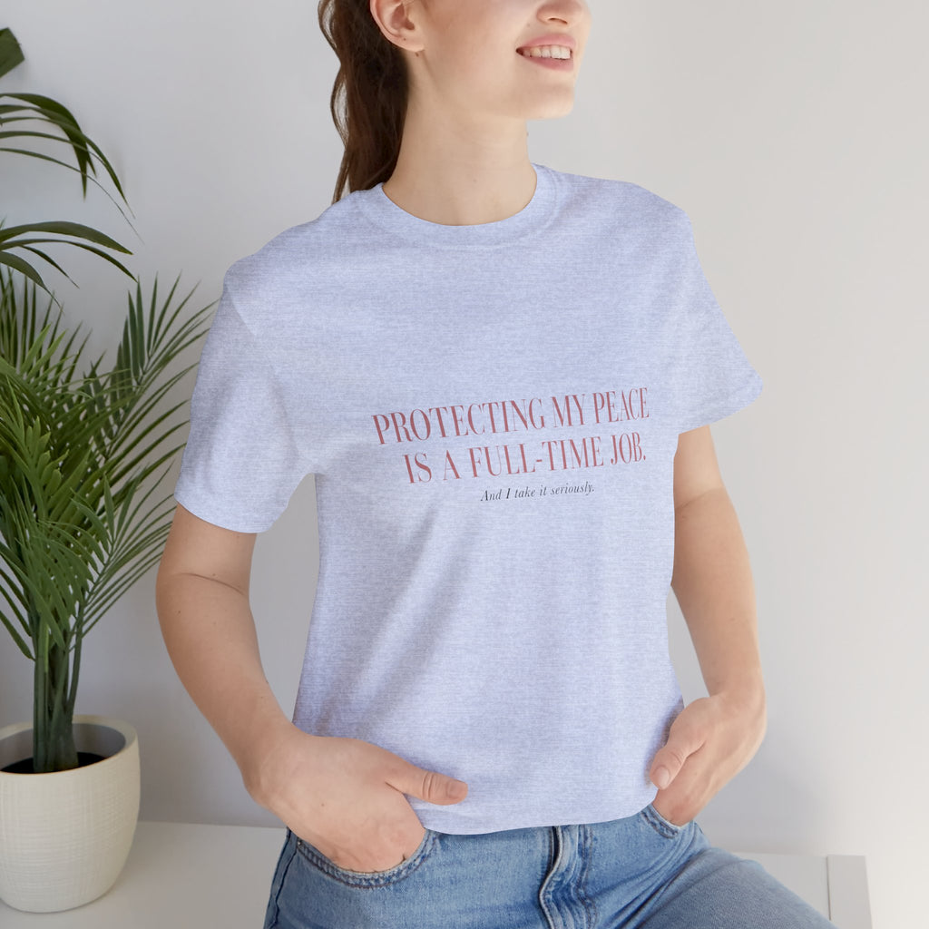 Protecting My Peace Is A Full-Time Job Unisex T-Shirt