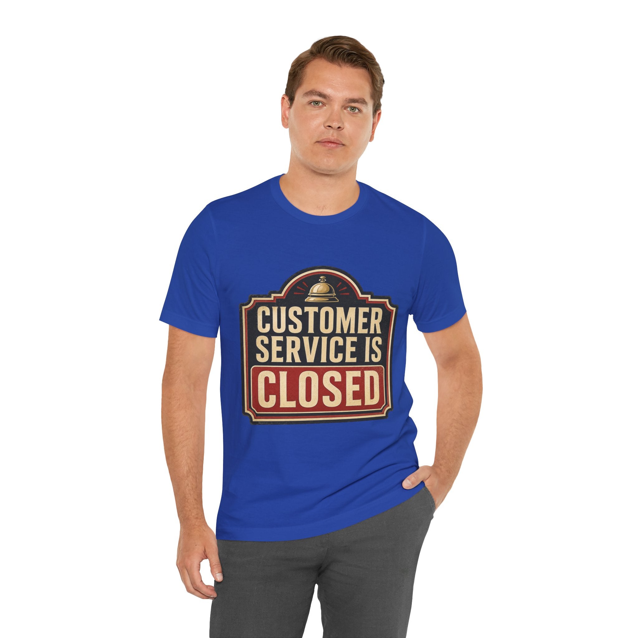 Customer Service Is Closed Unisex T-Shirt