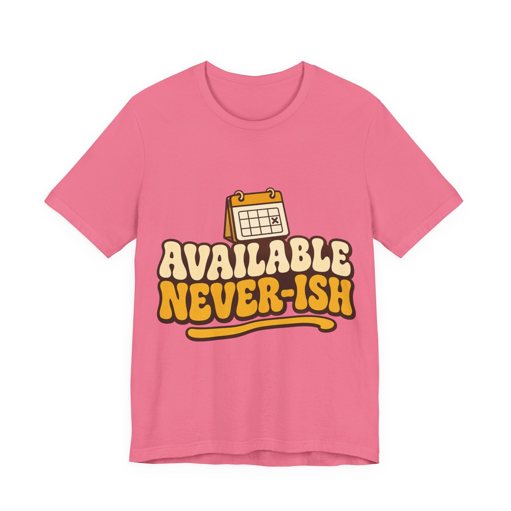 Available Never-ish Unisex T-Shirt