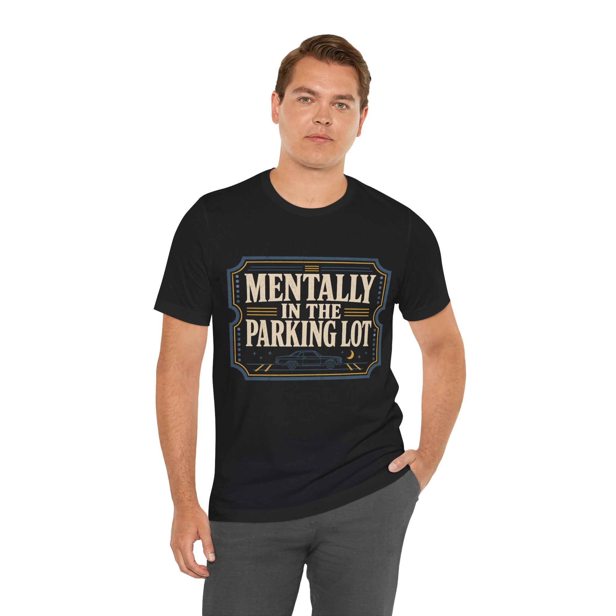 Mentally In The Parking Lot Unisex T-Shirt