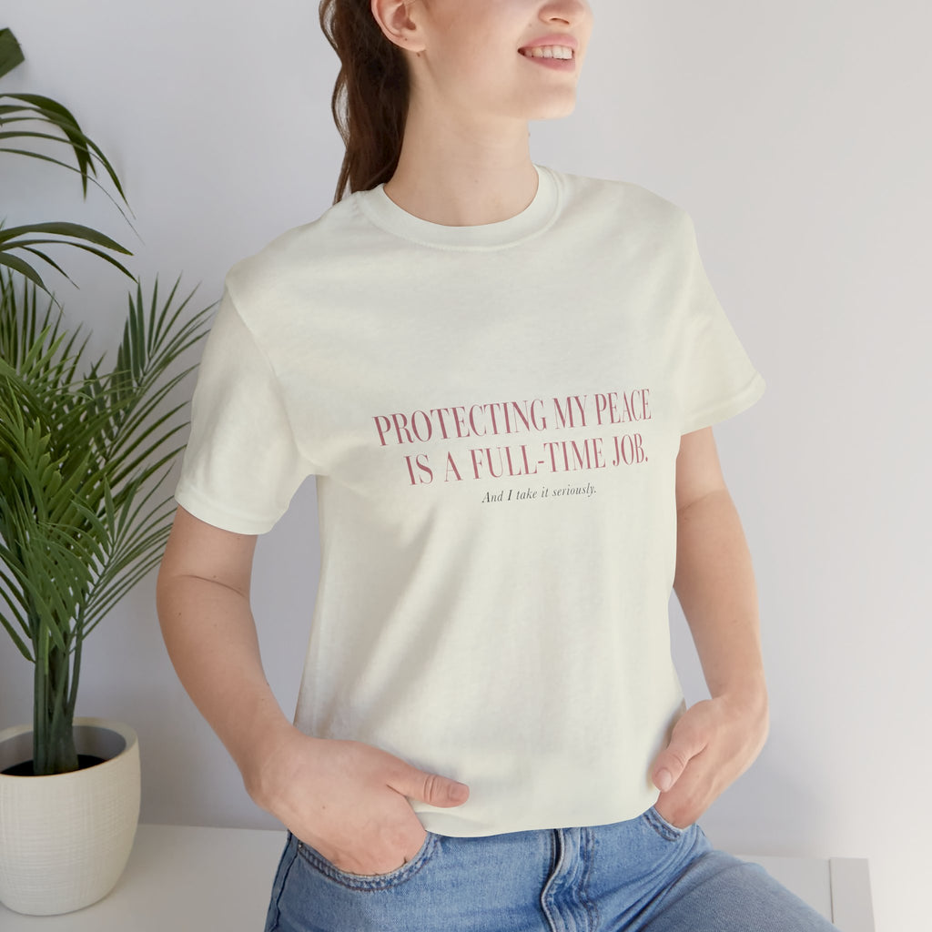 Protecting My Peace Is A Full-Time Job Unisex T-Shirt