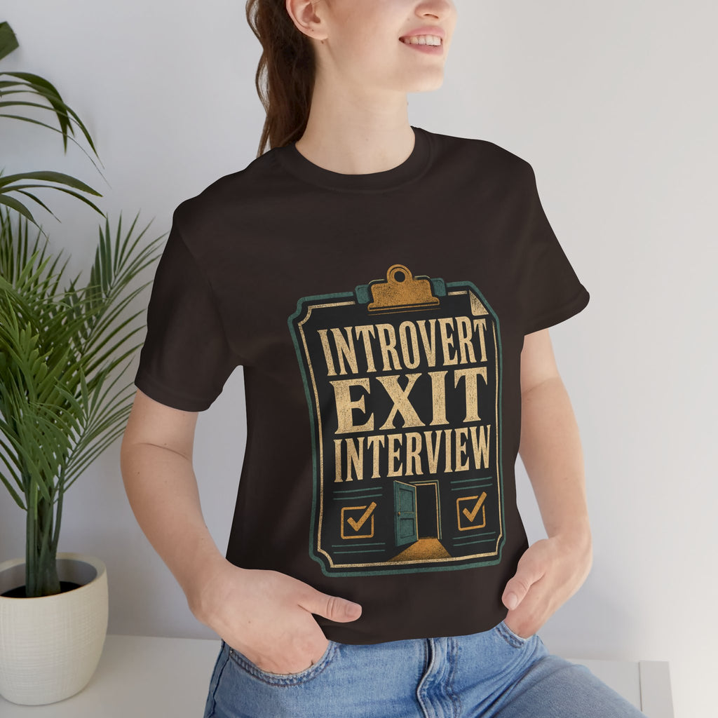 Introvert Exit Interview Unisex T-Shirt