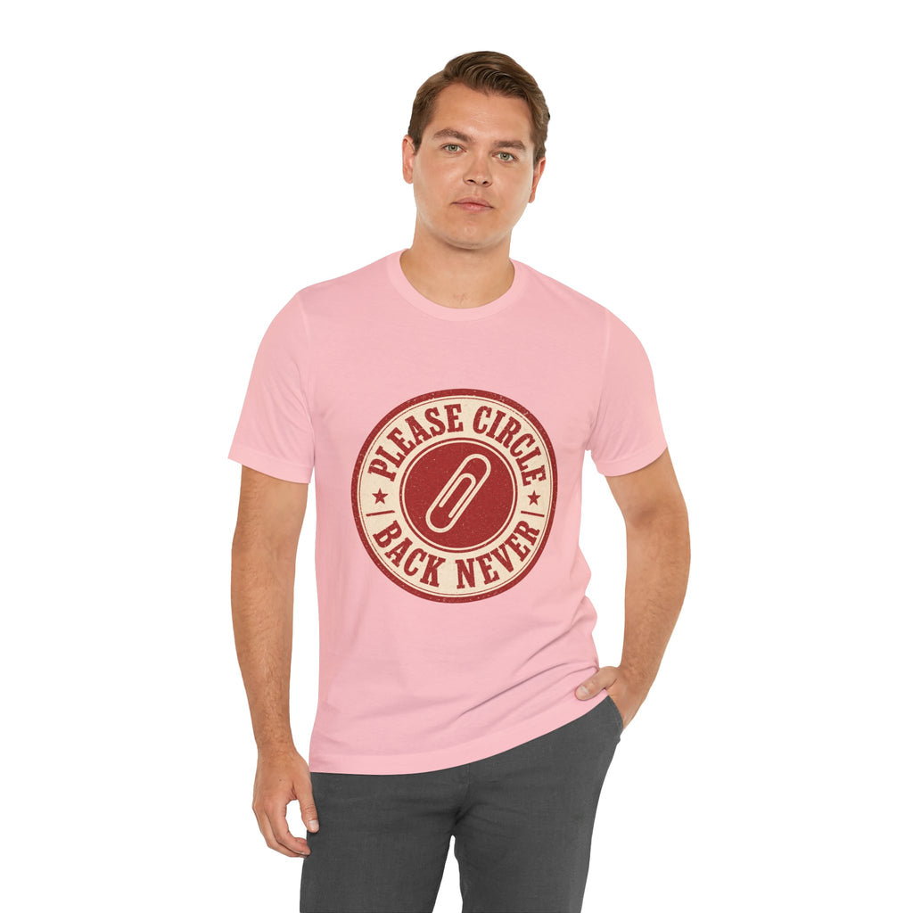 Please Circle Back Never Unisex T-Shirt
