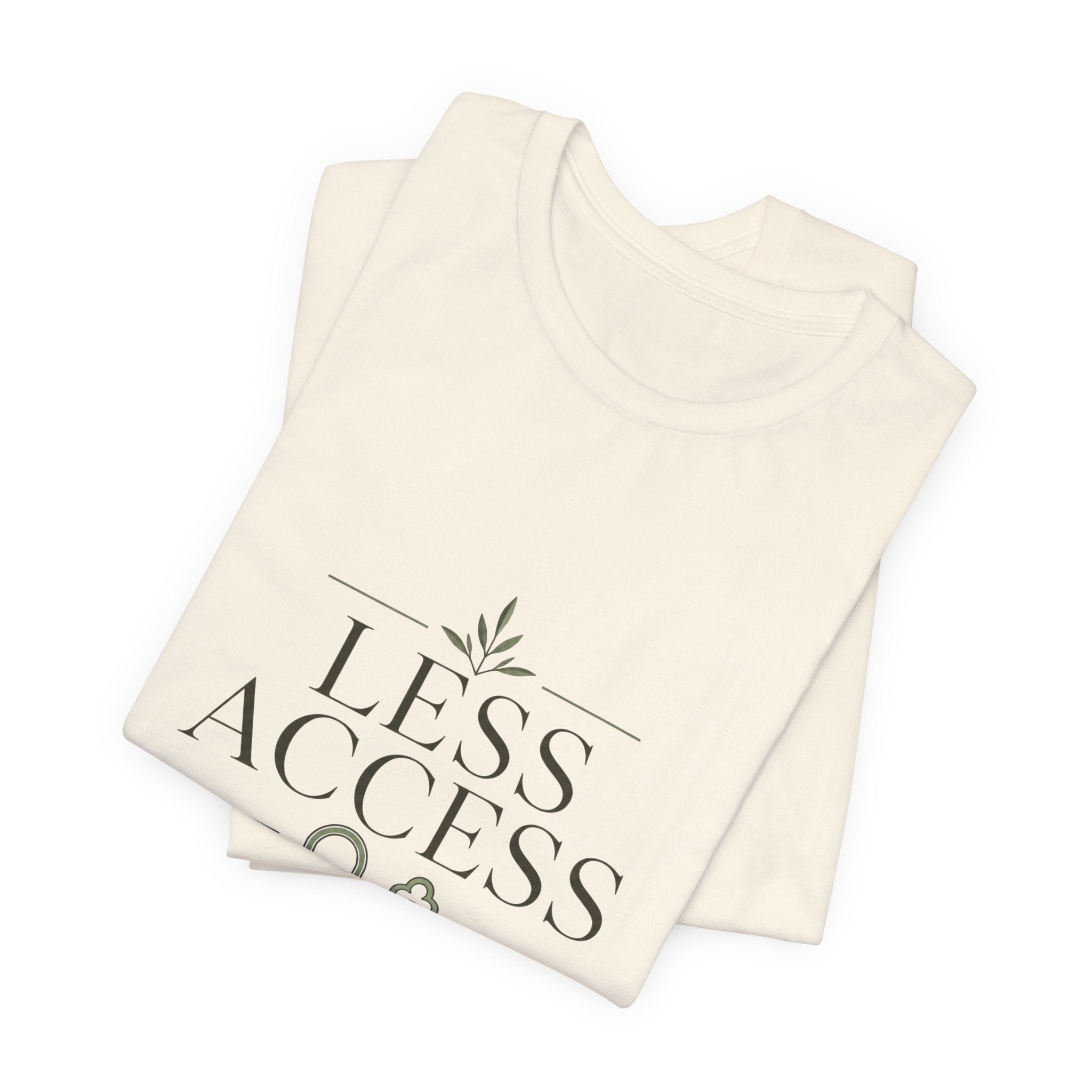 Less Access More Peace Unisex T-Shirt
