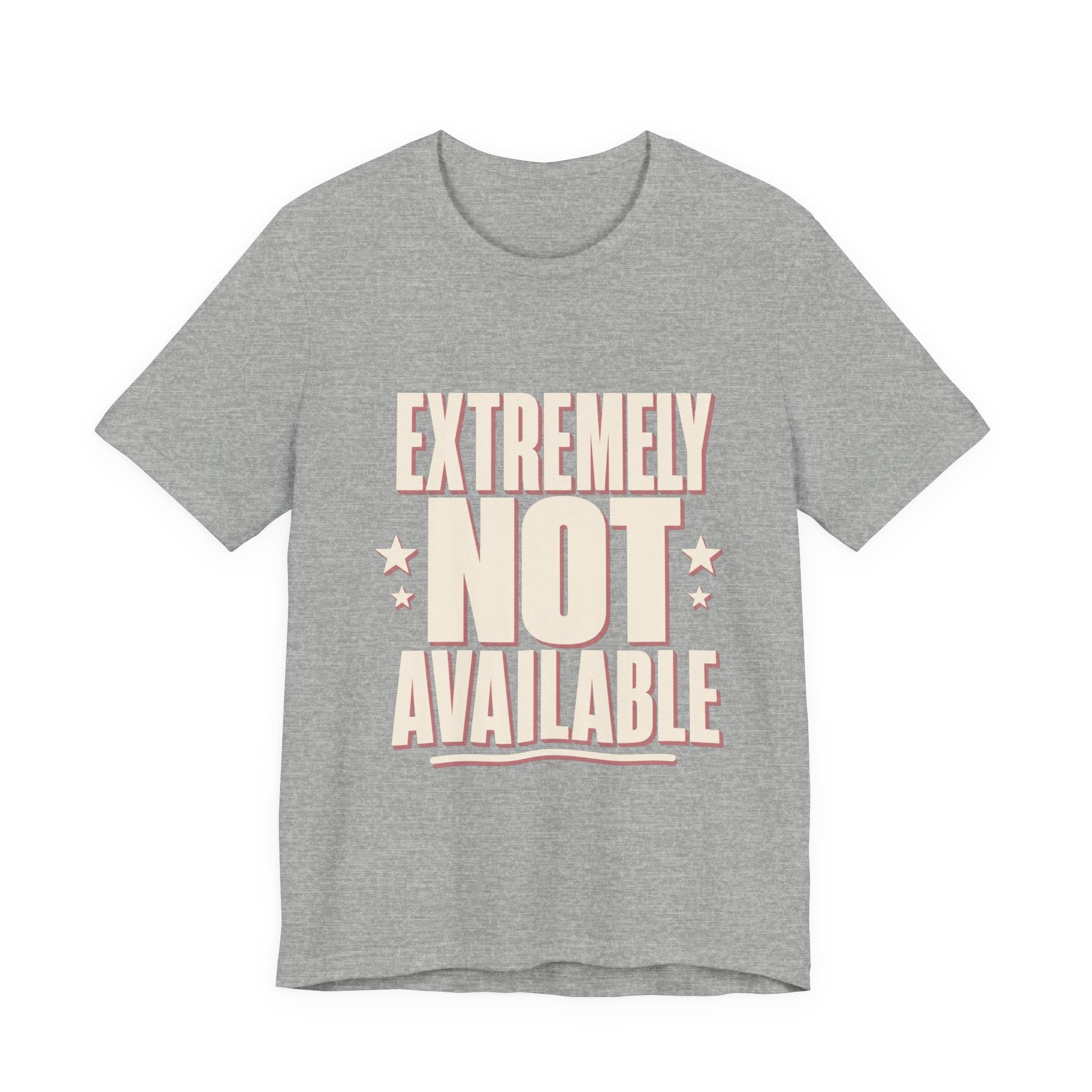 Extremely Not Available Unisex T-Shirt
